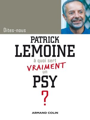 cover image of Dites-nous, Patrick Lemoine, à quoi sert vraiment un psy ?